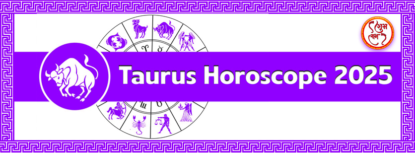 Taurus Horoscope 2025 - Vrishab Rashifal 2025